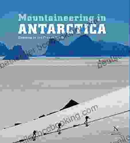 Mountaineering In Antarctica: Complete Guide: Travel Guide