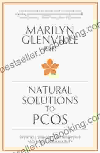 Natural Solutions To PCOS: How To Eliminate Your Symptoms And Boost Your Fertility