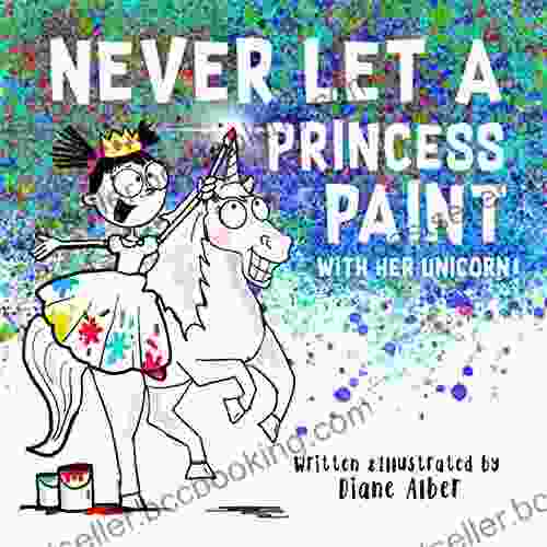 Never Let A Princess Paint With Her Unicorn
