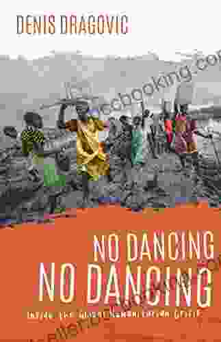 No Dancing No Dancing: Inside The Global Humanitarian Crisis