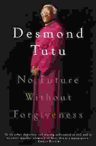 No Future Without Forgiveness Desmond Tutu