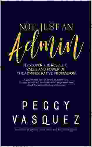 NOT Just An Admin: Discover The Respect Value And Power Of The Administrative Profession