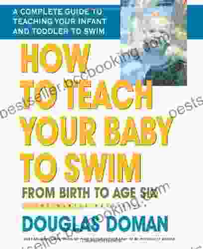 How To Teach Your Baby To Swim: From Birth To Age Six (The Gentle Revolution Series)