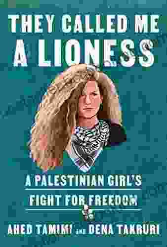 They Called Me A Lioness: A Palestinian Girl S Fight For Freedom