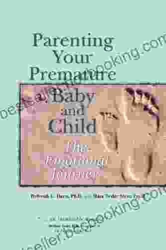 Parenting Your Premature Baby And Child: The Emotional Journey