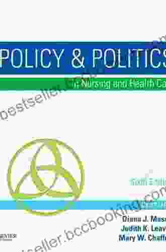 Policy Politics In Nursing And Health Care E (Policy And Politics In Nursing And Health)
