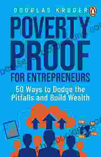 Poverty Proof For Entrepreneurs: 50 Ways To Dodge The Pitfalls And Build Wealth