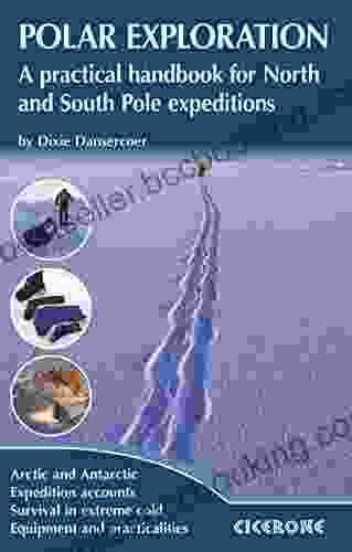 Polar Exploration: A Practical Handbook For North And South Pole Expeditions (Techniques)