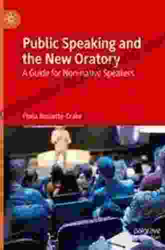 Public Speaking And The New Oratory: A Guide For Non Native Speakers