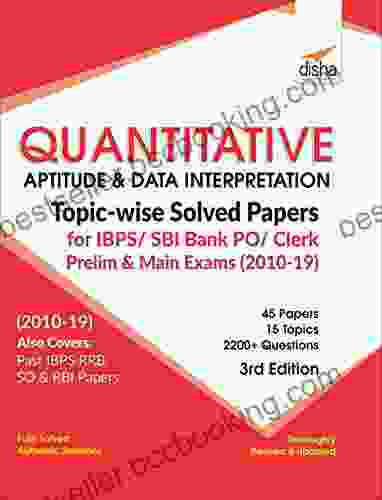 Quantitative Aptitude Data Interpretation Topic Wise Solved Papers For IBPS/ SBI Bank PO/ Clerk Prelim Main Exam (2024 19) 3rd Edition
