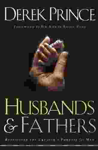 Husbands And Fathers: Rediscover The Creator S Purpose For Men