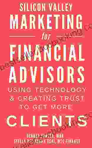 Silicon Valley Marketing For Financial Advisors 2024: Using Technology Creating Trust To Get More Clients Financial Services Marketing Consulting Business Marketing Financial Marketing