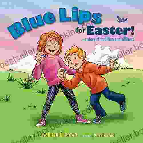 Blue Lips For Easter : A Story Of Tradition And Silliness (Kaylee Corey Adventures 2)