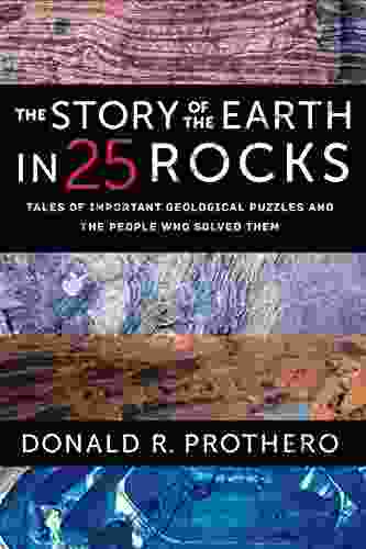 The Story Of The Earth In 25 Rocks: Tales Of Important Geological Puzzles And The People Who Solved Them