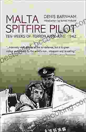 Malta Spitfire Pilot: Ten Weeks Of Terror April June 1942