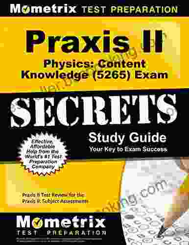 Praxis Physics: Content Knowledge (5265) Exam Secrets Study Guide: Test Review For The Praxis Subject Assessments