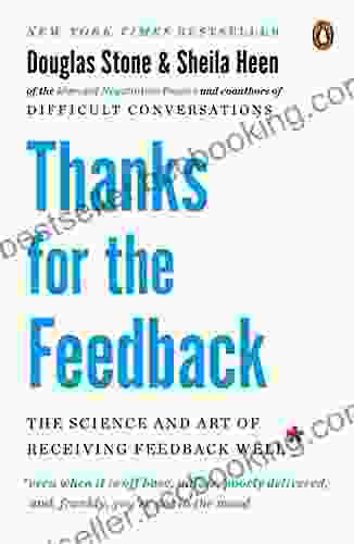Thanks For The Feedback: The Science And Art Of Receiving Feedback Well