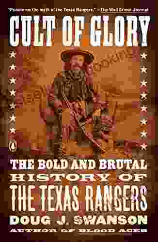 Cult Of Glory: The Bold And Brutal History Of The Texas Rangers