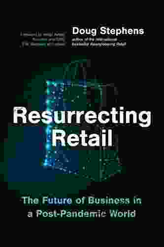 Resurrecting Retail: The Future Of Business In A Post Pandemic World