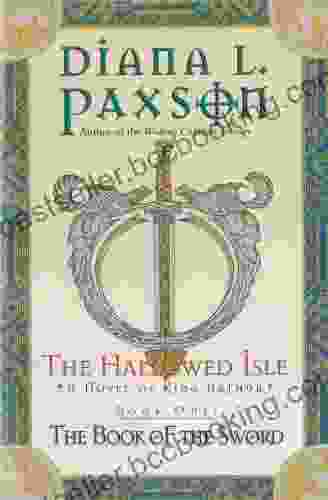 The Hallowed Isle One: The Of The Sword (Book Of The Sword/Diana L Paxson Bk 1)