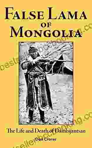 False Lama Of Mongolia: The Life And Death Of Dambijantsan
