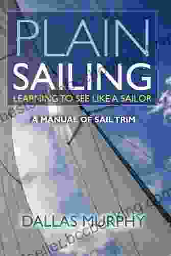 Plain Sailing: The Sail Trim Manual For New Sailors