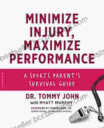 Minimize Injury Maximize Performance: A Sports Parent S Survival Guide