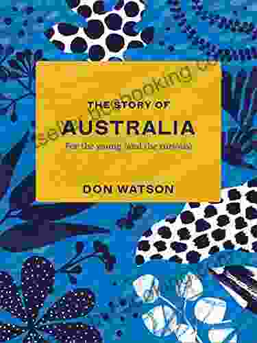 The Story Of Australia: For The Young (and The Curious)