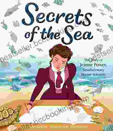 Secrets Of The Sea: The Story Of Jeanne Power Revolutionary Marine Scientist
