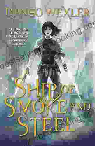 Ship Of Smoke And Steel: The Wells Of Sorcery One (The Wells Of Sorcery Trilogy 1)