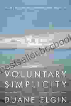 Voluntary Simplicity Second Revised Edition: Toward A Way Of Life That Is Outwardly Simple Inwardly Rich