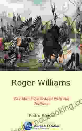 Roger Williams: The Man Who Talked With The Indians