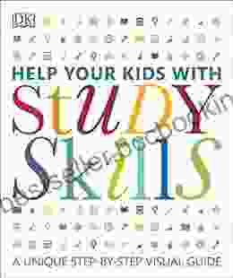 Help Your Kids With Study Skills: A Unique Step By Step Visual Guide