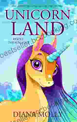 The Adventure Of The Girl And The Unicorn : Unicorn Land : Rescue The Sunlight (Magical Adventure Friendship Grow Up Fantasy For Girls Ages 8 12)