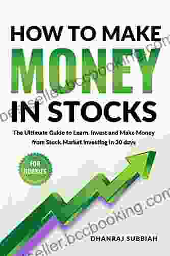 How To Make Money In Stocks: The Ultimate Guide To Learn Invest And Make Money From Stock Market Investing In 30 Days