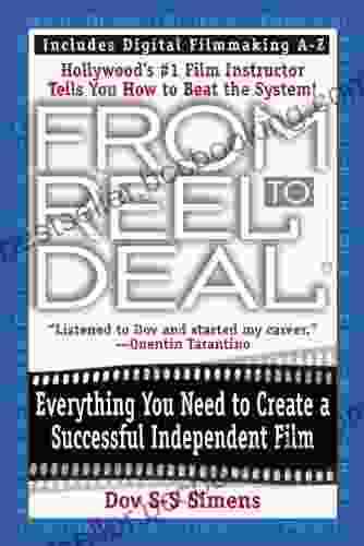 From Reel To Deal: Everything You Need To Create A Successful Independent Film