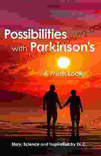 Possibilities With Parkinson S: A Fresh Look