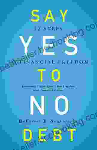 Say Yes To No Debt: 12 Steps To Financial Freedom