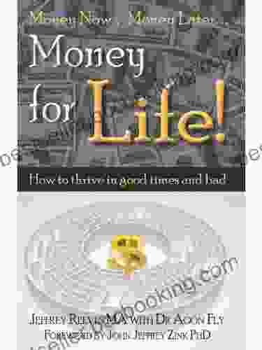 Money For Life How To Thrive In Good Times And Bad (The Money For Life 1)