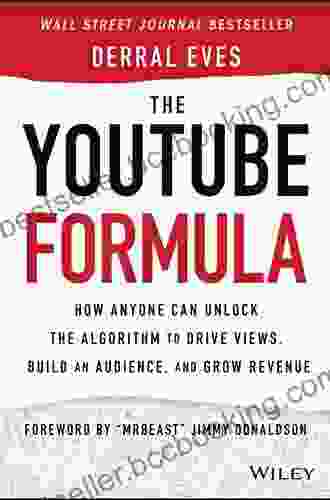 The YouTube Formula: How Anyone Can Unlock The Algorithm To Drive Views Build An Audience And Grow Revenue