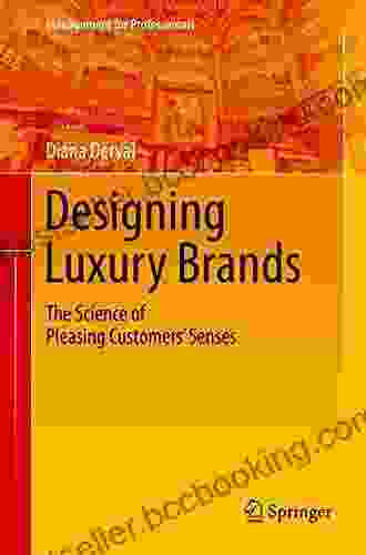 Designing Luxury Brands: The Science Of Pleasing Customers Senses (Management For Professionals)