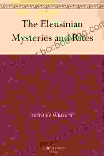 The Eleusinian Mysteries And Rites