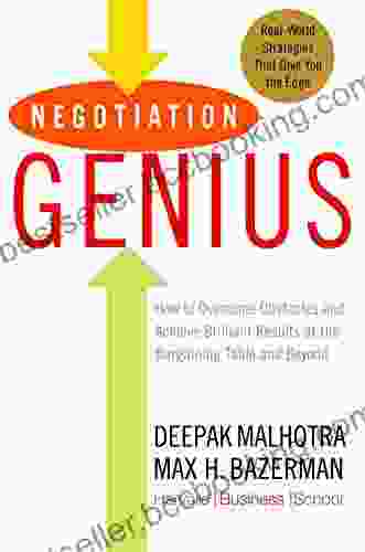 Negotiation Genius: How To Overcome Obstacles And Achieve Brilliant Results At The Bargaining Table And Beyond