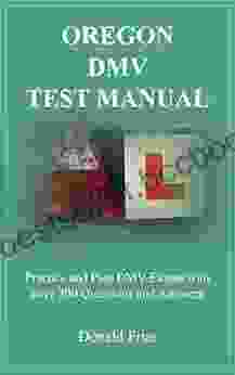 OREGON DMV TEST MANUAL: Practice And Pass DMV Exams With Over 300 Questions And Answers
