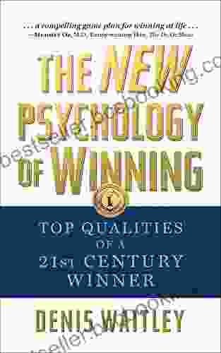 The New Psychology Of Winning: Top Qualities Of A 21st Century Winner
