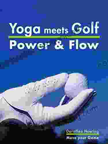 Yoga Meets Golf: More Power More Flow: Golf Fitness With Yoga (move Your Game 2)