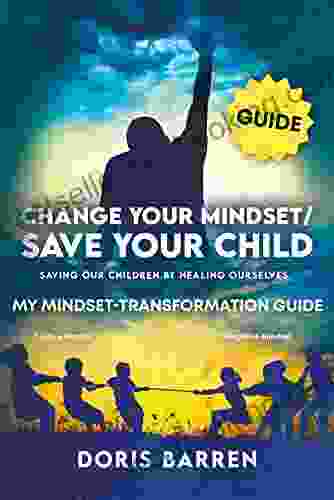 Change Your Mindset / Save Your Child: My Mindset Transformation Guide