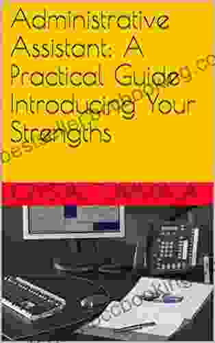 Administrative Assistant: A Practical Guide Introducing Your Strengths
