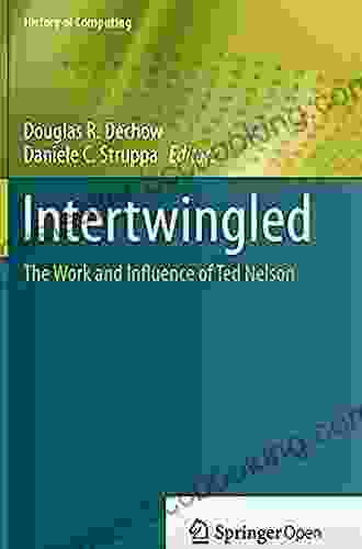 Intertwingled: The Work And Influence Of Ted Nelson (History Of Computing)