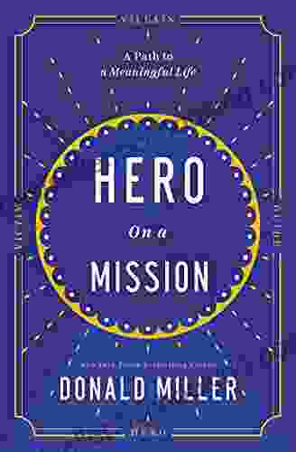 Hero On A Mission: A Path To A Meaningful Life